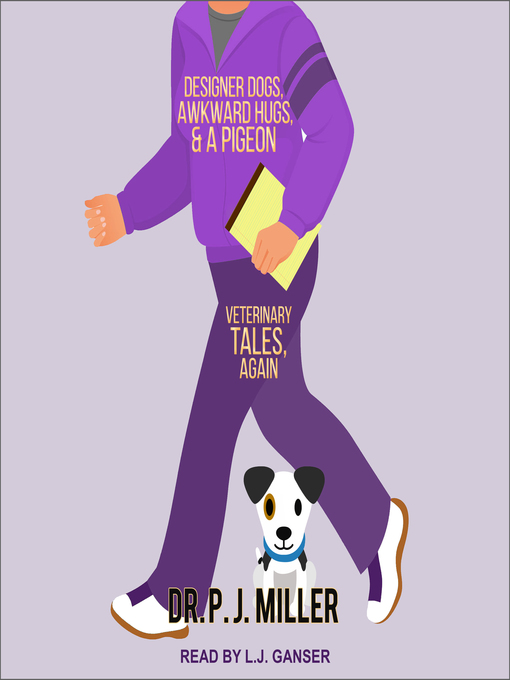 Title details for Designer Dogs, Awkward Hugs, and a Pigeon by Dr. PJ Miller - Wait list